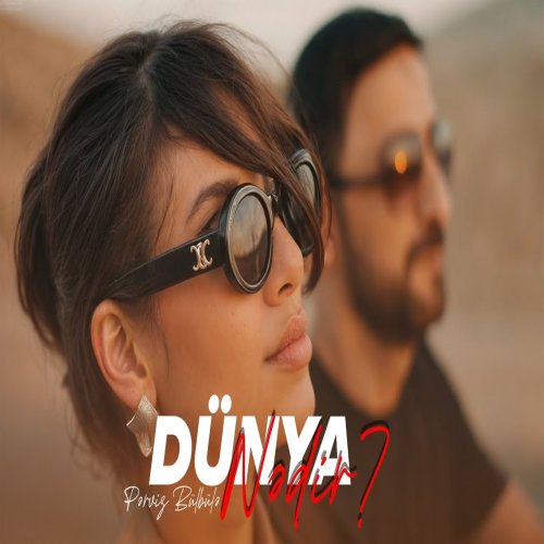 Pərviz BülBülə - Dünya Nədir