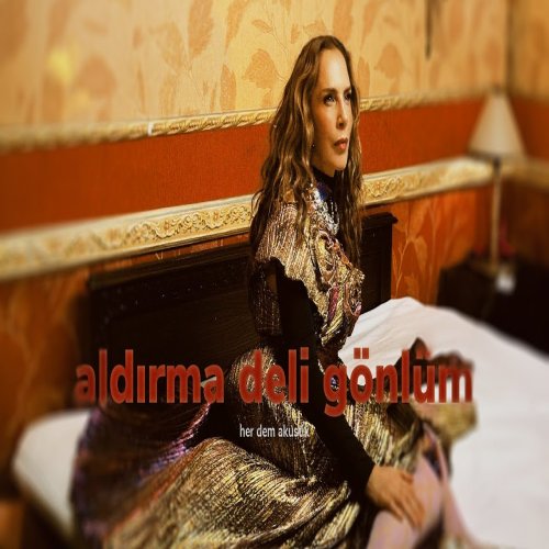 Sertab Erener - Aldırma Deli Gönlüm