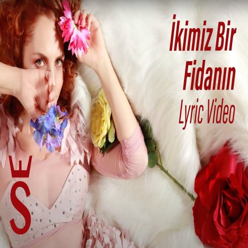 Sertab Erener - İkimiz Bir Fidanın