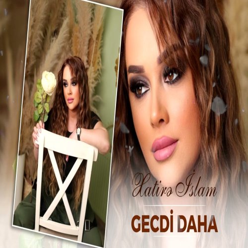 Xatirə İslam - Gecdi Daha