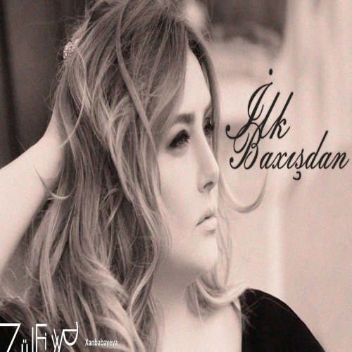 Zülfiyyə Xanbabayeva - Ilk Baxışdan