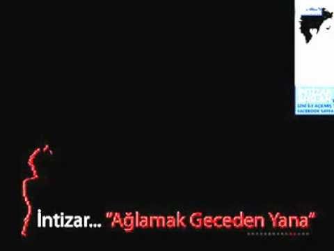 İntizar - Aglamak Geceden Yana