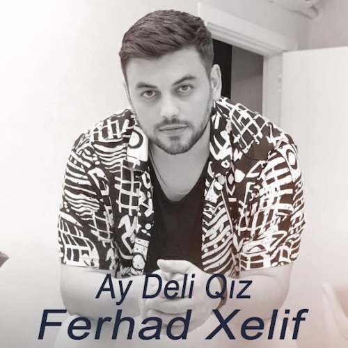Ferhad Xelif - Ay Deli Qız
