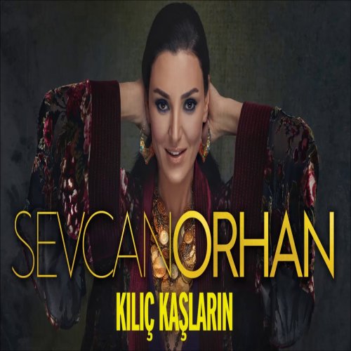 Sevcan Orhan - Kılıç Kaşların