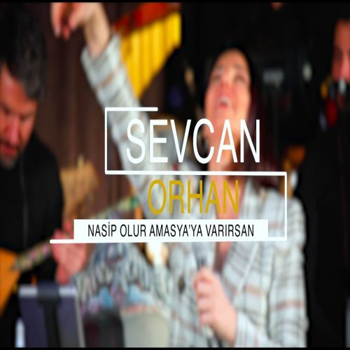 Sevcan Orhan - Nasip Olur Amasya ya Varırsan
