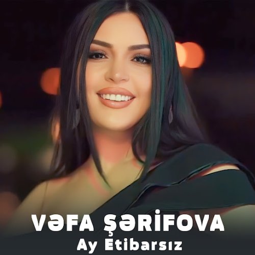 Vəfa Şərifova - Ay Etibarsız