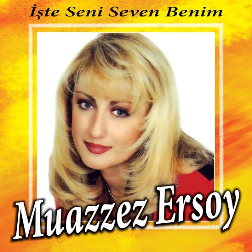 Muazzez Ersoy - İşte Seni Seven Benim
