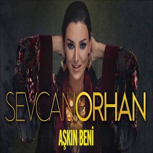 Sevcan Orhan - Aşkın Beni