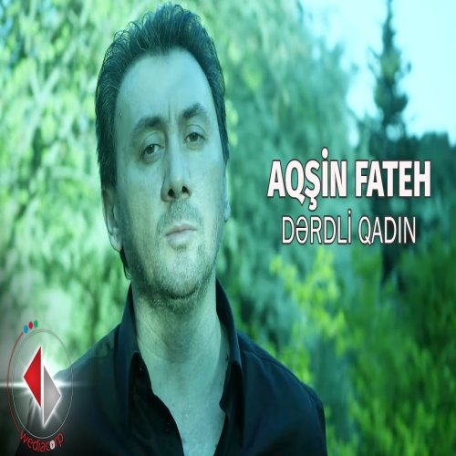 Aqsin Fateh - Dərdli Qadın