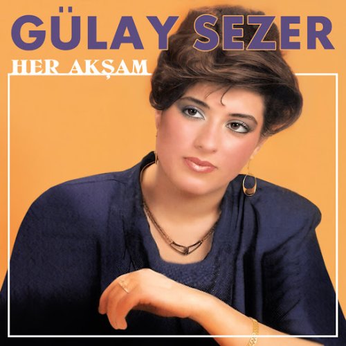 Gülay Sezer - Bizim Gibiler Ölmez