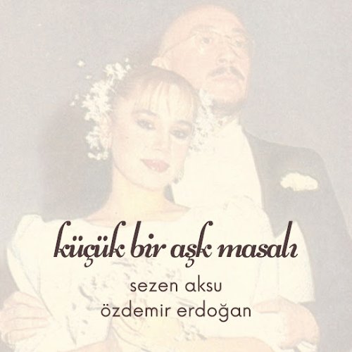 Sezen Aksu,Özdemir Erdoğan - Küçük Bir Aşk Masalı