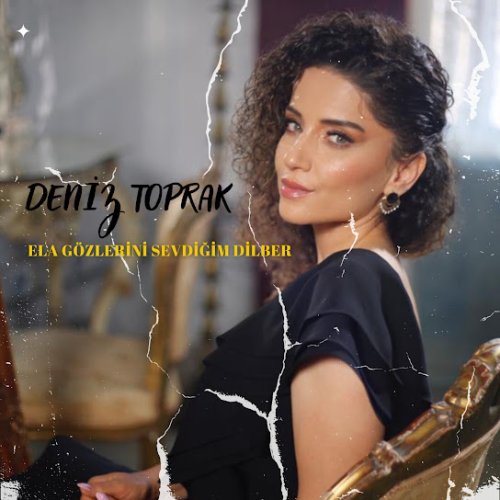Deniz Toprak - Ela Gözlerini Sevdiğim Dilber
