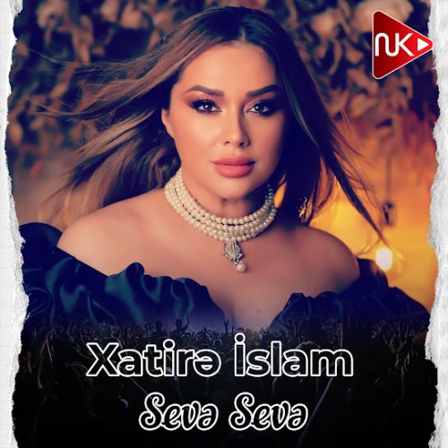 Xatirə İslam - Sevə Sevə