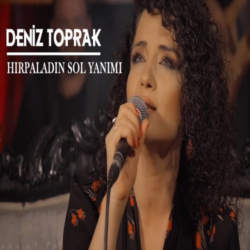 Deniz Toprak - Hırpaladın Sol Yanımı