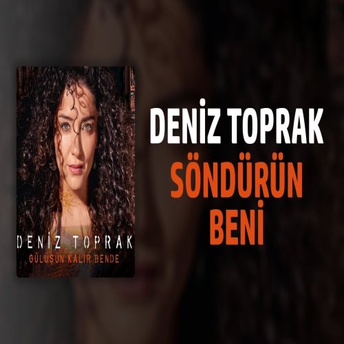Deniz Toprak - Söndürdün Beni