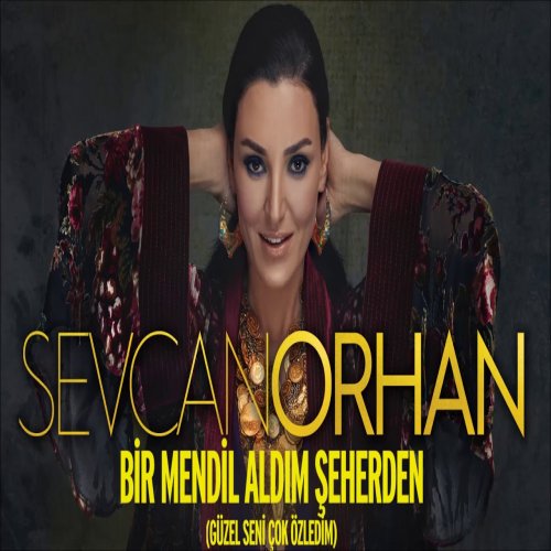 Sevcan Orhan - Bir Mendil Aldım Şeherden