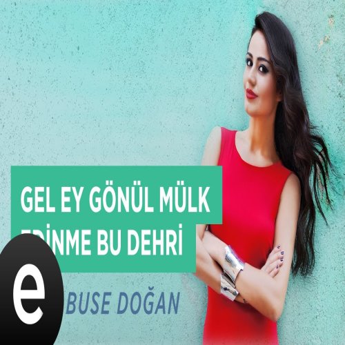 Elif Buse Doğan - Gel Ey Gönül Mülk Edinme Bu Dehri
