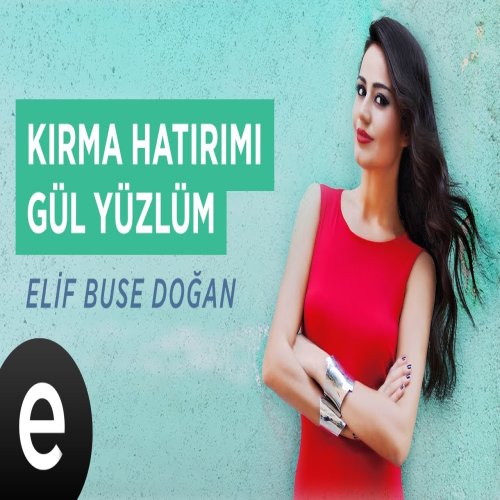 Elif Buse Doğan - Kırma Hatırımı Gül Yüzlüm