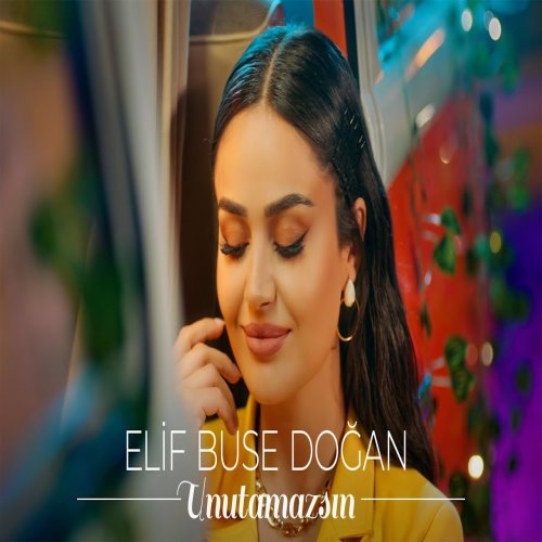 Elif Buse Doğan - Unutamazsın