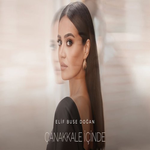 Elif Buse Doğan - Çanakkale İçinde