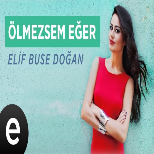 Elif Buse Doğan - Ölmezsem Eğer