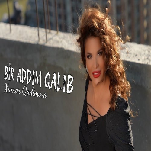 Xumar Qədimova - Bir addım qalıb