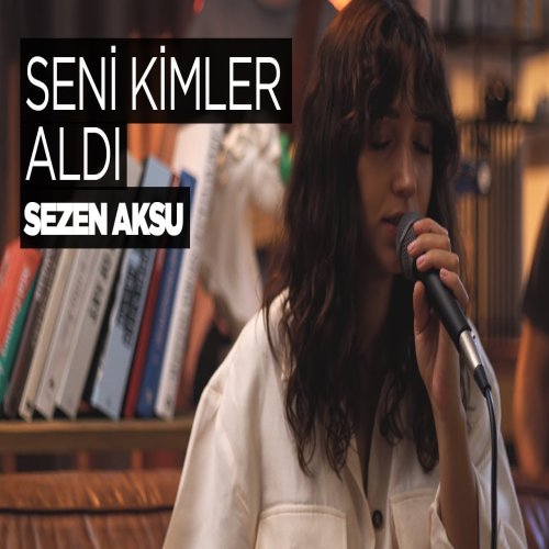 Zeynep Bastık - Seni Kimler Aldı