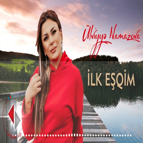 Ülviyye Namazova - İlk Eşqim Ülviyye Namazova - İlk Eşqim