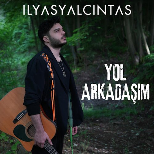 İlyas Yalçıntaş - Yol Arkadaşım