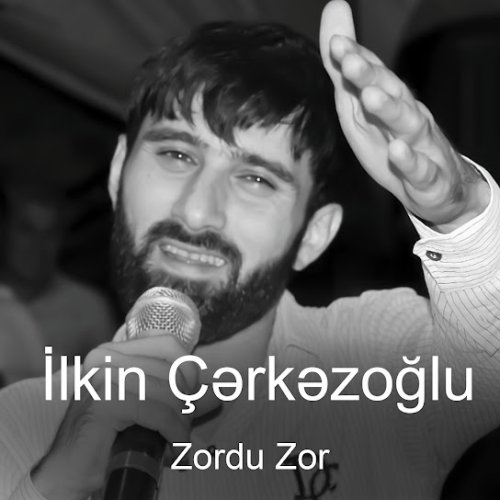 Ilkin Cerkezoglu - Zordu Zor