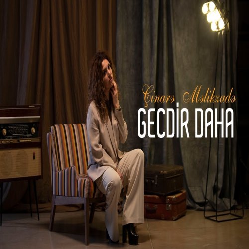 Çınare Melikzade - Gecdir Daha