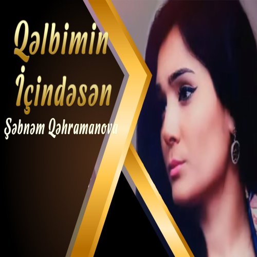 Şəbnəm Qəhrəmanova - Qəlbimin içindəsən