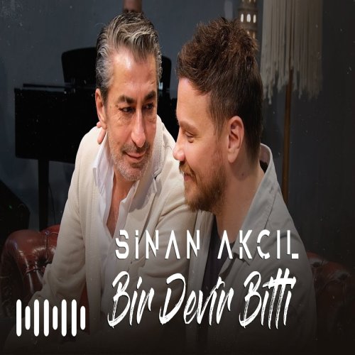 Sinan Akçıl - Bir Devir Bitti