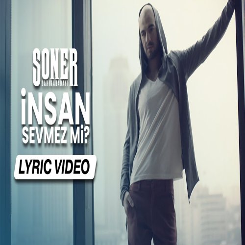 Soner Sarıkabadayı - Insan Sevmez Mi