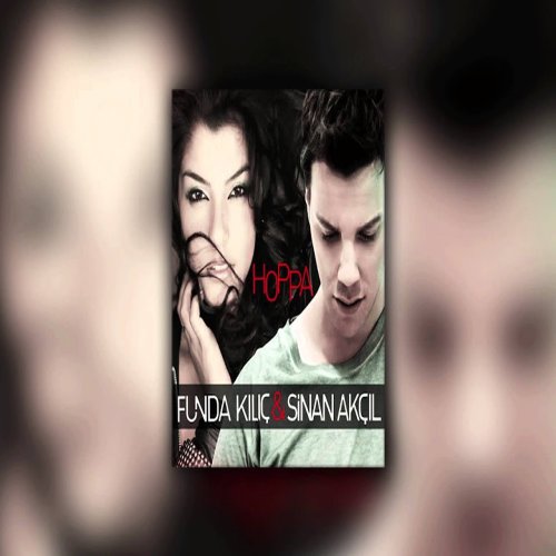 Sinan Akçıl,Funda Kılıç - Hoppa