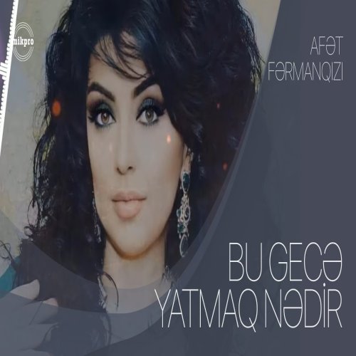 Afət Fərmanqızı - Bu Gecə Yatmaq Nədir