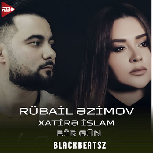 Rübail Azimov,Xatirə İslam - Bir Gün (Remix)