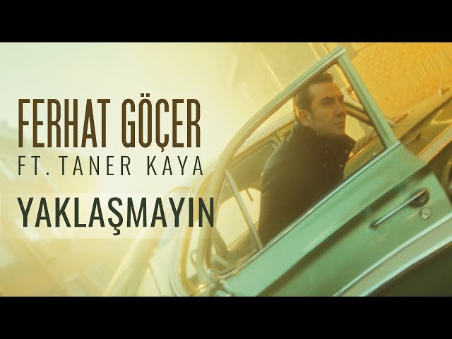 Ferhat Göçer - Yaklaşmayın