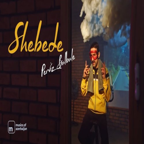 Pərviz BülBülə - Shebede