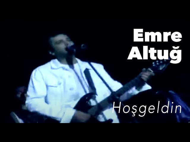 Emre Altuğ - Hoşgeldin