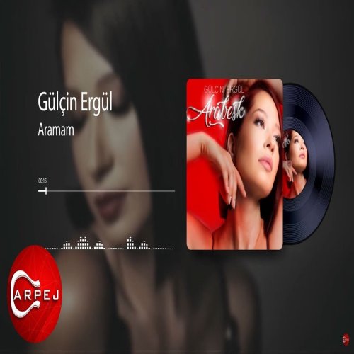 Gülçin Ergül - Aramam