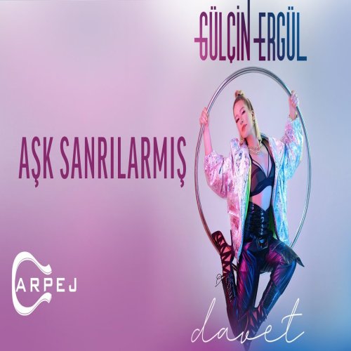 Gülçin Ergül - Aşk Sanrılarmış