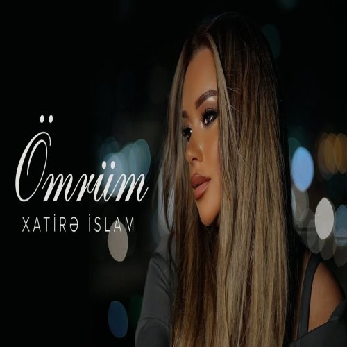 Xatirə İslam - Ömrüm