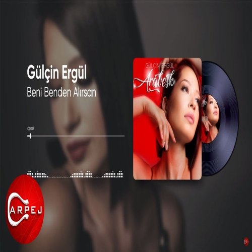 Gülçin Ergül - Beni Benden Alırsan