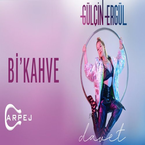 Gülçin Ergül - Bi Kahve