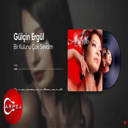 Gülçin Ergül - Bir Kulunu Çok Sevdim