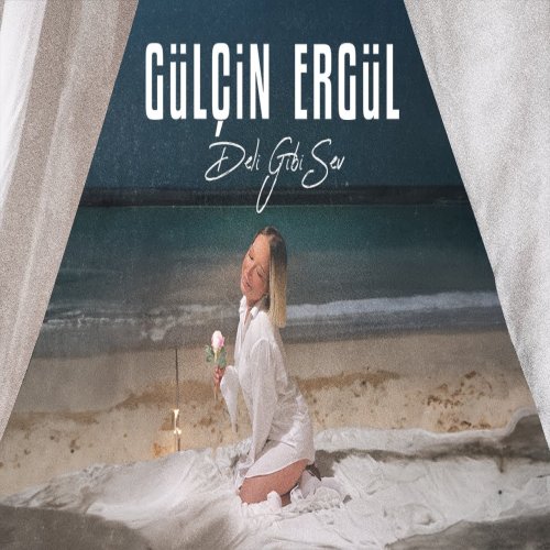 Gülçin Ergül - Deli Gibi Sev