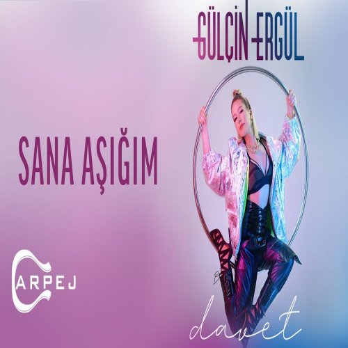 Gülçin Ergül - Sana Aşığım