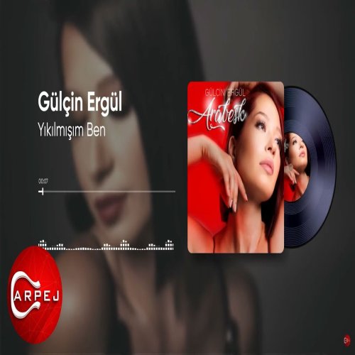 Gülçin Ergül - Yıkılmışım Ben