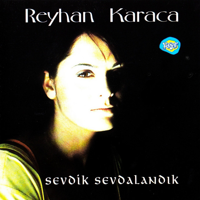 Reyhan Karaca - Sevdik Sevdalandık